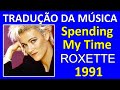 Tradução da Música Spending My Time (Roxette) (Na voz de Arlindo Sassi)