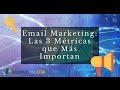 Email Marketing: Las 3 Métricas que Más Importan