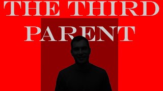 THE THIRD PARENT Generational Trauma