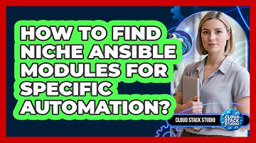 How To Find Niche Ansible Modules For Specific Automation? - Cloud Stack Studio