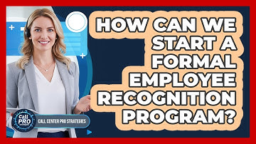 How Can We Start A Formal Employee Recognition Program?