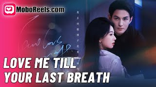 Download Lagu ​LOVE ME TILL YOUR LAST BREATH​ ⚰️ He Died for Her Once. Now She's Back, But Can He Trust Her? MP3