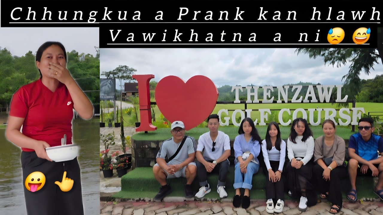 Thenzawlah kan chhungkua min lo Prank😛 Family Tour 💞 Last Episode 🔥