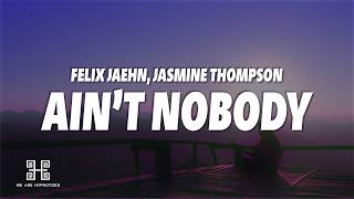 Felix Jaehn, Jasmine Thompson - Ain't Nobody (Loves Me Better) (Lyrics)