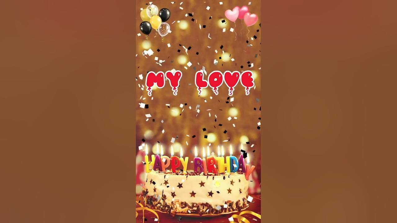 MY LOVE Happy Birthday Song – Happy Birthday to You - YouTube