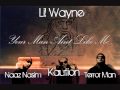 Lil wayne ft kaution naaz nasim  terror man  your man aint like me