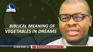 Biblical Meaning of Vegetables in Dreams - Eating Fruits and Vegetables Symbolism