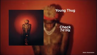 Young Thug - Check [741Hz Solve Problems, Improve Emotional Stability]