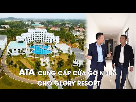 ✅ ATA CUNG CẤP CỬA GỖ NHỰA CHO KHU NGHỈ DƯỠNG CAO CẤP GLORY RESORT