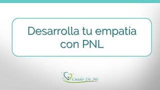 Vídeo-Artículo - Desarrolla tu empatía con PNL