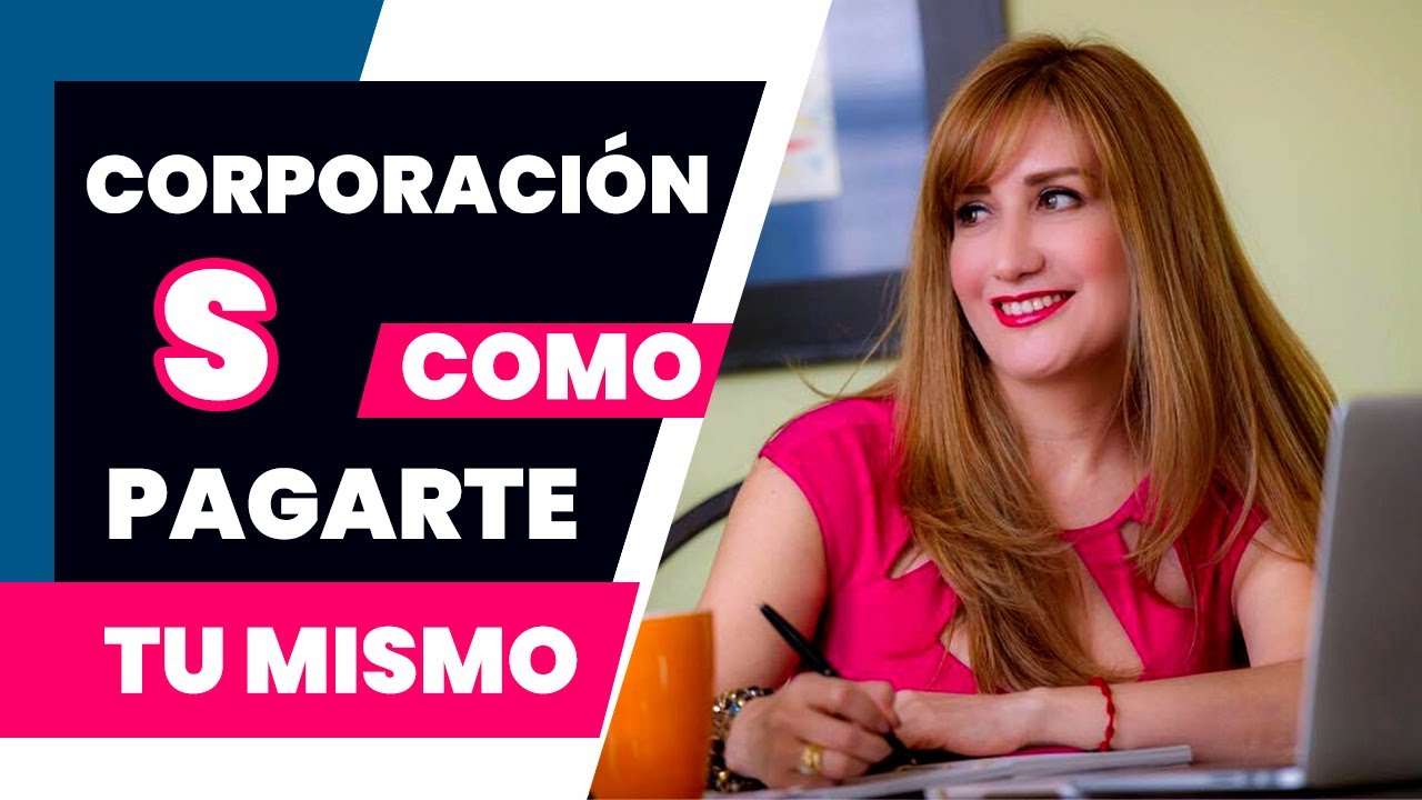 COMO PAGARTE TU MISMO CON UNA CORPORACIÓN S - SALARIO RAZONABLE