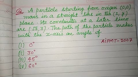 A particle starting from origin (0,0) moves in a straight line in the x-y plane... | neet physics