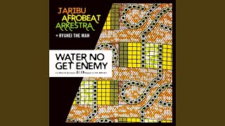 JARIBU AFROBEAT “WATER NO GET ENEMY” Water No Get Enemy - Single by Jaribu Afrobeat Arkestra