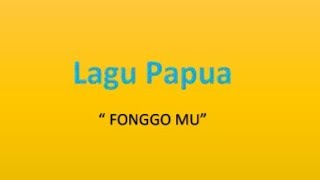 Fonggo Mu - Lagu Papua