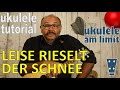 LEISE RIESELT DER SCHNEE (Weihnachtslied) - Ukulele leicht gemacht (Tutorial auf Deutsch)