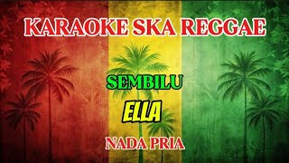 Karaoke ska reggae🎺Ella - Sembilu