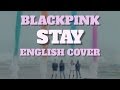💘 BLACKPINK - STAY [English Cover]