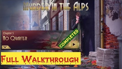 Murder In The Alps - No Quarter Part 3 Chapter 5 Walkthrough