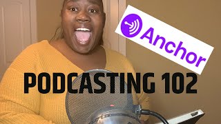 How to start a podcast with anchor| podcasting 102| FREE APPS to start a podcast| Starting a PODCAST
