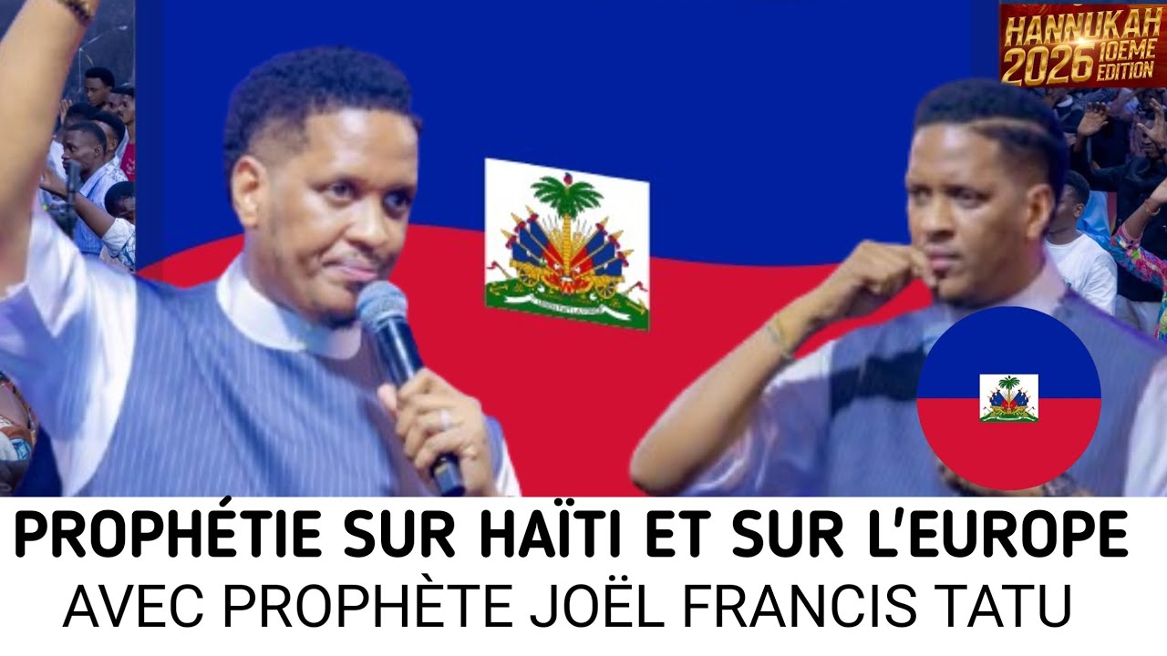 PROPHÉTIE SUR HAÏTI ET SUR L'EUROPE AVEC PROPHÈTE JOËL FRANCIS TATU 