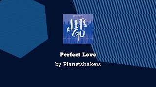 Perfect Love - Planetshakers lyric video chords