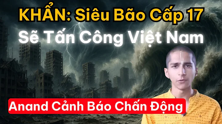 ⚠️Tiên Tri Địa Chấn Anand 2025, Siêu Bão Cấp 17 Tấn Công Việt Nam Trong Vài Tuần Tới?