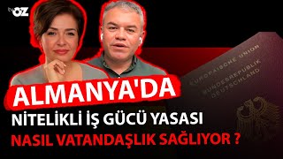 ALMANYA'DA NİTELİKLİ İŞ GÜCÜ YASASI NASIL VATANDAŞLIK SAĞLIYOR?