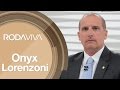 Roda Viva | Onyx Lorenzoni | 21/11/2016