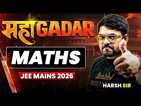 🔥Maha GADAR - Revise MATHS in Oneshot | Target 99%ile | JEE Mains 2026 | Harsh Sir |