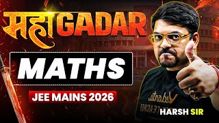 🔥Maha GADAR - Revise MATHS in Oneshot | Target 99%ile | JEE Mains 2026 | Harsh Sir