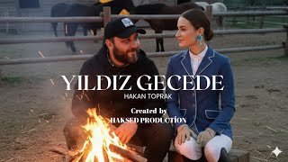 Söz - Müzik: Hakan Toprak Yildiz Gecede (Kli̇p)