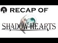 What happened in Shadow Hearts? (RECAPitation)