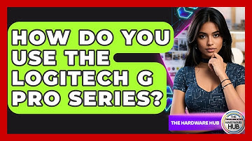 How Do You Use The Logitech G Pro Series? - The Hardware Hub