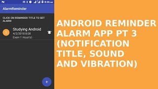 ANDROID REMINDER ALARM APP PT3 (NOTIFICATION TITLE AND SOUND) screenshot 2