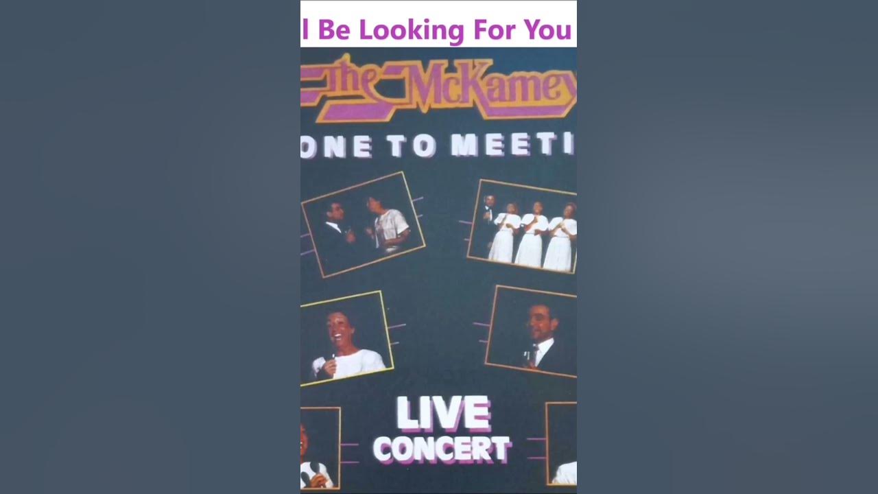 I'll Be Looking For You....                  The McKameys