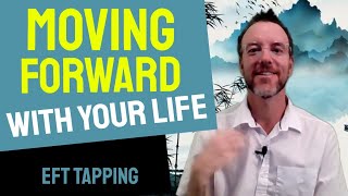 Move Forward with Your Life! 👉 Free EFT Tapping Video