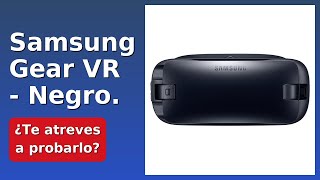 RESEÑA (2025) : Samsung Gear VR - Negro. DETALLES ESENZIALES