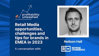 Profitability Unleashed: Retail Media Opportunities, Challenges, and Tips for Brands in EMEA in 2023