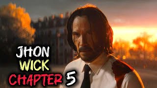 John Wick: Chapter 5 - Confirmation & Everything We Know