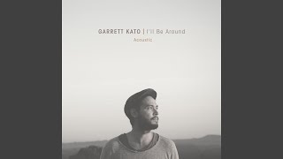 Video thumbnail of "Garrett Kato - I'll Be Around (Acoustic)"