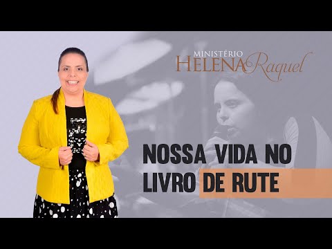 Pastora Helena Raquel - Nossa Vida no Livro de Rute