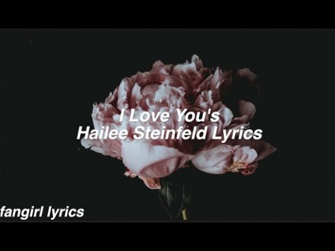 I Love You's || Hailee Steinfeld Lyrics - YouTube