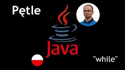 Kurs JAVA od podstaw - pętle "while"