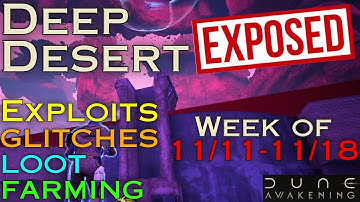 Deep Desert Exposed - Exploits, Glitches, Loot, Farming (Week of Nov. 11-18)