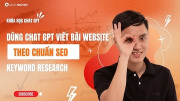 Bài 2: Dùng Chat GPT viết bài website theo chuẩn SEO, (keyword research) | Quốc Nguyễn