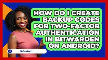 How do I create backup codes for two‑factor authentication in Bitwarden on Android? - Be App Savvy