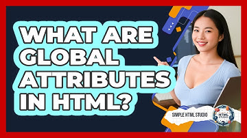 What Are Global Attributes In HTML?