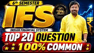 IFS - TOP 20 || 100% COMMON || INDIAN FINANCIAL SYSTEM || 6th Semester - CCF (H/G)