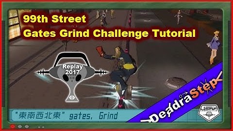 99th Street Gates Grind Challenge Tutorial Jet Set Radio Future 2017 Replay
