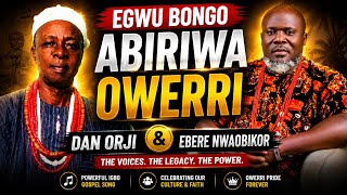 Bongo Abiriwa Owerri Special | Ebere Nwaobikor The Hunter Story | Igbo Cultural Music